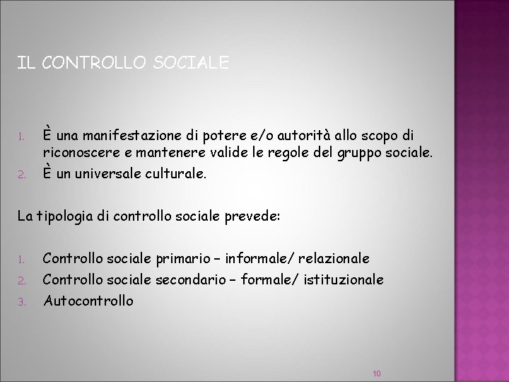 IL CONTROLLO SOCIALE 1. 2. È una manifestazione di potere e/o autorità allo scopo