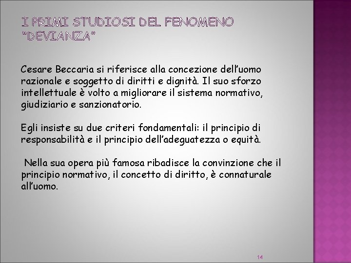 I PRIMI STUDIOSI DEL FENOMENO “DEVIANZA” Cesare Beccaria si riferisce alla concezione dell’uomo razionale