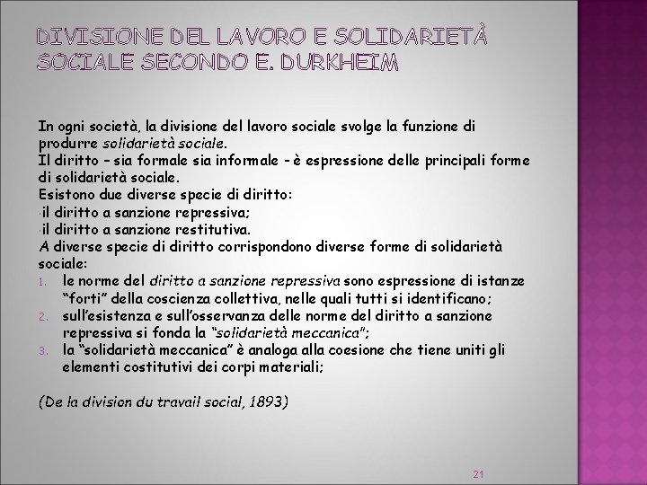 DIVISIONE DEL LAVORO E SOLIDARIETÀ SOCIALE SECONDO E. DURKHEIM In ogni società, la divisione