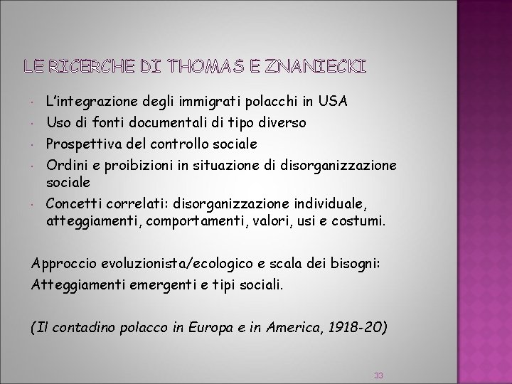 LE RICERCHE DI THOMAS E ZNANIECKI L’integrazione degli immigrati polacchi in USA Uso di