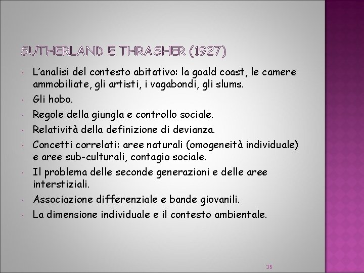 SUTHERLAND E THRASHER (1927) L’analisi del contesto abitativo: la goald coast, le camere ammobiliate,