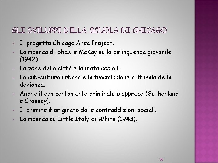 GLI SVILUPPI DELLA SCUOLA DI CHICAGO Il progetto Chicago Area Project. La ricerca di