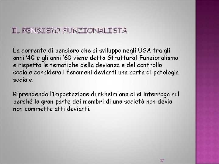 IL PENSIERO FUNZIONALISTA La corrente di pensiero che si sviluppo negli USA tra gli