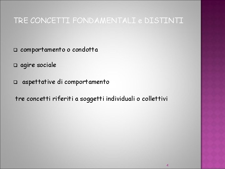 TRE CONCETTI FONDAMENTALI e DISTINTI q comportamento o condotta q agire sociale q aspettative