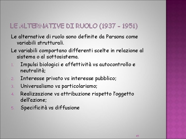 LE ALTERNATIVE DI RUOLO (1937 - 1951) Le alternative di ruolo sono definite da