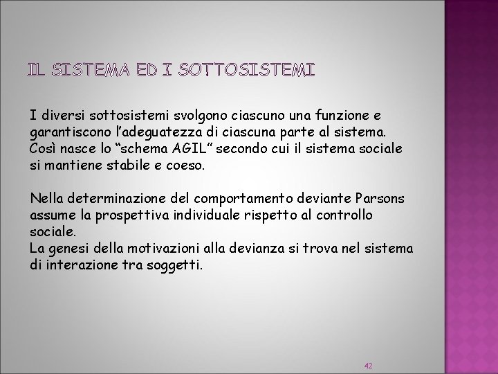 IL SISTEMA ED I SOTTOSISTEMI I diversi sottosistemi svolgono ciascuno una funzione e garantiscono