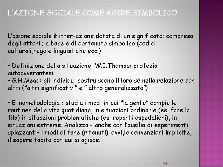 L’AZIONE SOCIALE COME AGIRE SIMBOLICO L’azione sociale è inter-azione dotata di un significato; compreso