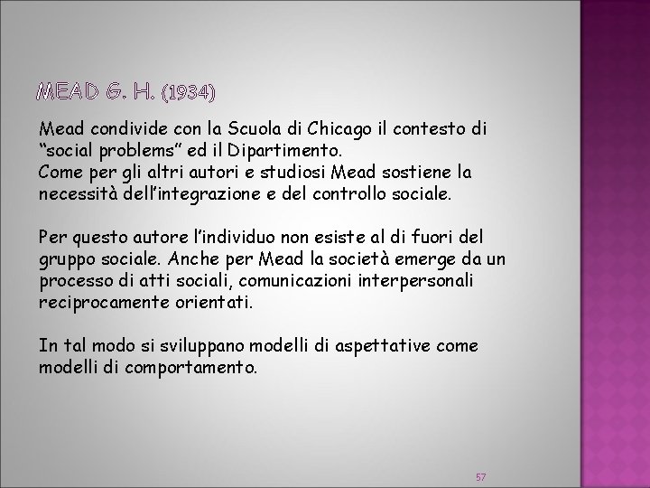 MEAD G. H. (1934) Mead condivide con la Scuola di Chicago il contesto di MEAD G. H. (1934) Mead condivide con la Scuola di Chicago il contesto di