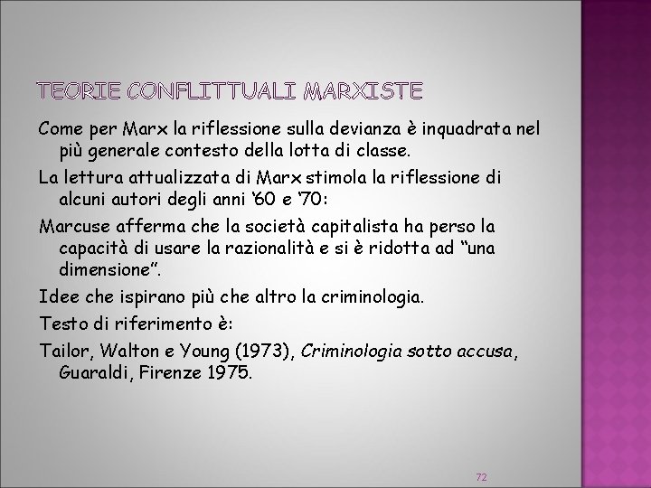 TEORIE CONFLITTUALI MARXISTE Come per Marx la riflessione sulla devianza è inquadrata nel più