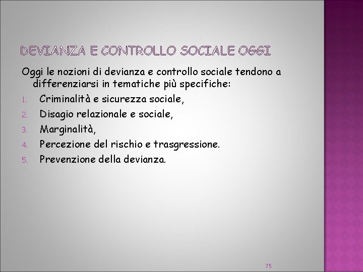 DEVIANZA E CONTROLLO SOCIALE OGGI Oggi le nozioni di devianza e controllo sociale tendono DEVIANZA E CONTROLLO SOCIALE OGGI Oggi le nozioni di devianza e controllo sociale tendono