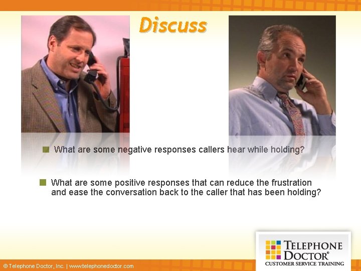 Discuss What are some negative responses callers hear while holding? What are some positive