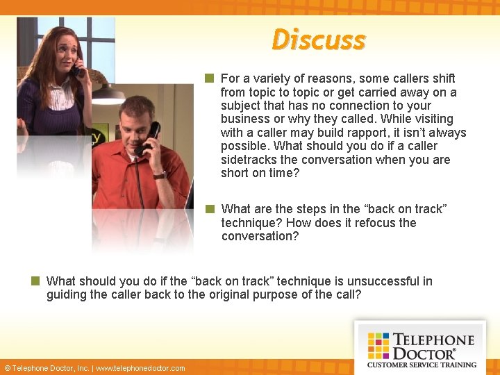 Discuss For a variety of reasons, some callers shift from topic to topic or