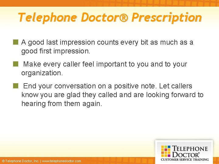 Telephone Doctor® Prescription A good last impression counts every bit as much as a