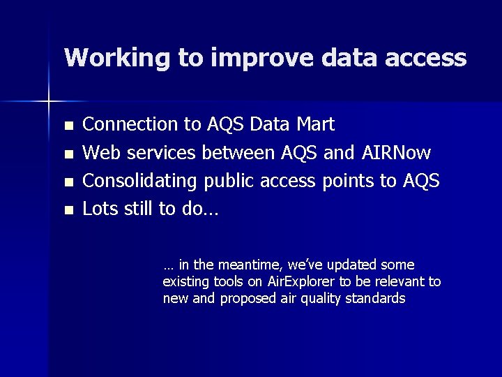 Working to improve data access n n Connection to AQS Data Mart Web services