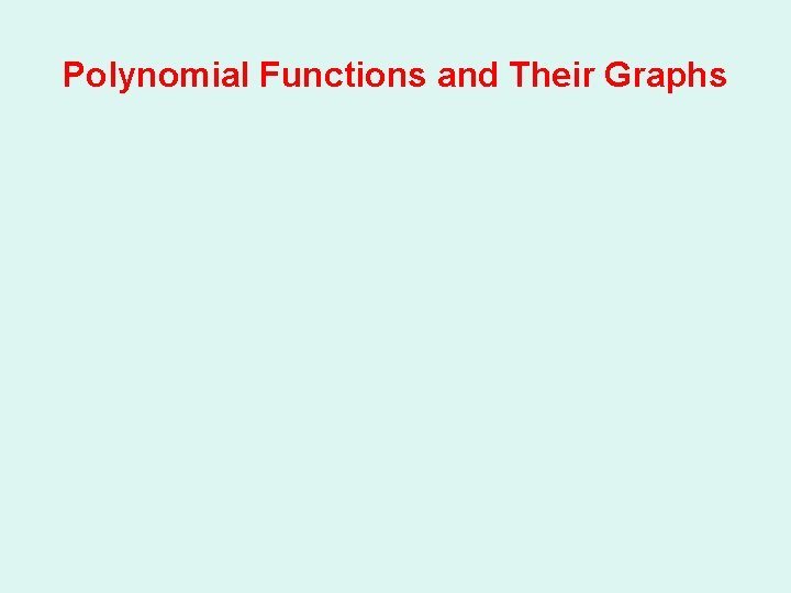 Polynomial Functions and Their Graphs 