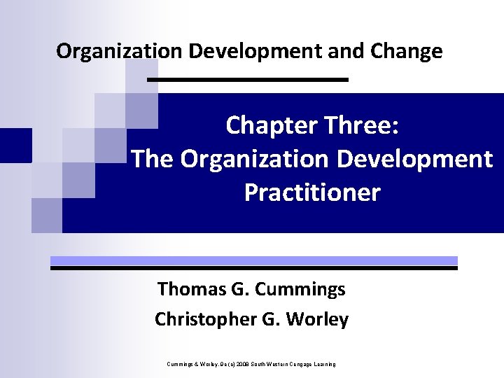 Organization Development and Change Chapter Three: The Organization Development Practitioner Thomas G. Cummings Christopher