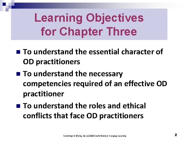 Learning Objectives for Chapter Three To understand the essential character of OD practitioners n