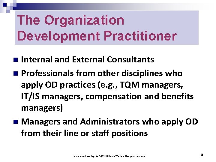 The Organization Development Practitioner Internal and External Consultants n Professionals from other disciplines who