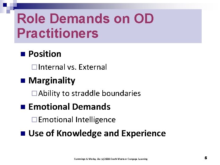 Role Demands on OD Practitioners n Position ¨ Internal vs. External n Marginality ¨