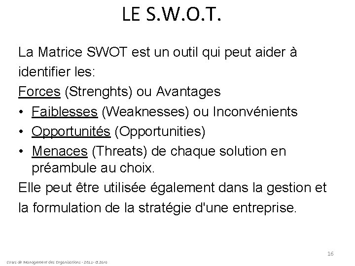 LE S. W. O. T. La Matrice SWOT est un outil qui peut aider