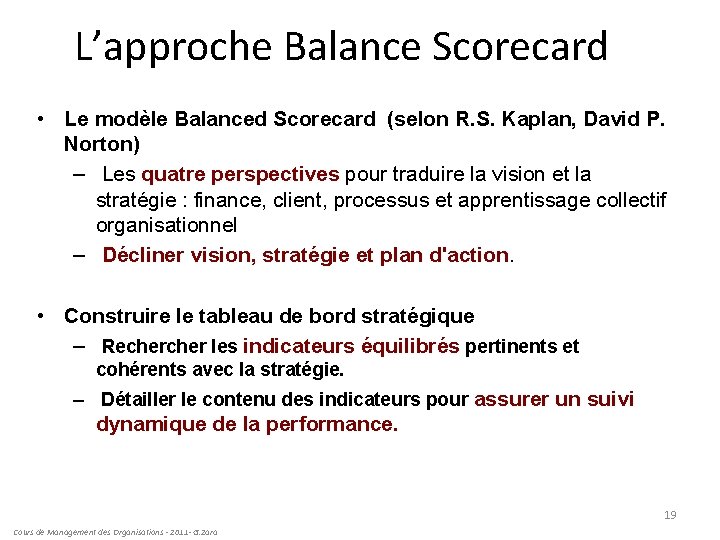 L’approche Balance Scorecard • Le modèle Balanced Scorecard (selon R. S. Kaplan, David P.
