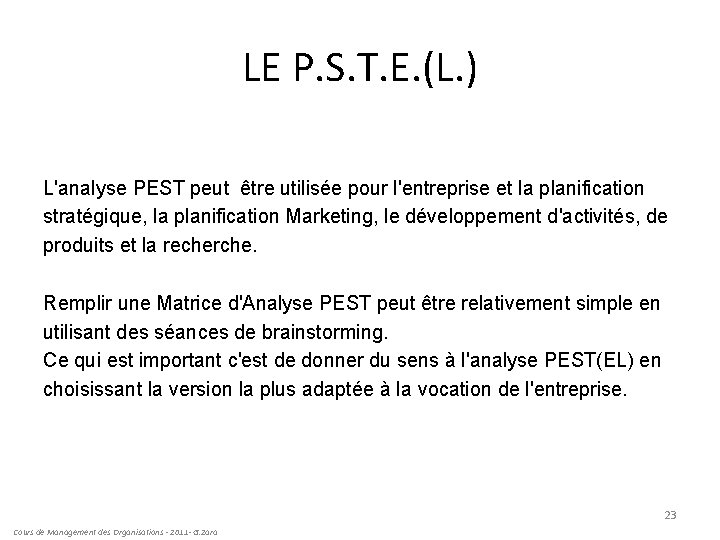 LE P. S. T. E. (L. ) L'analyse PEST peut être utilisée pour l'entreprise