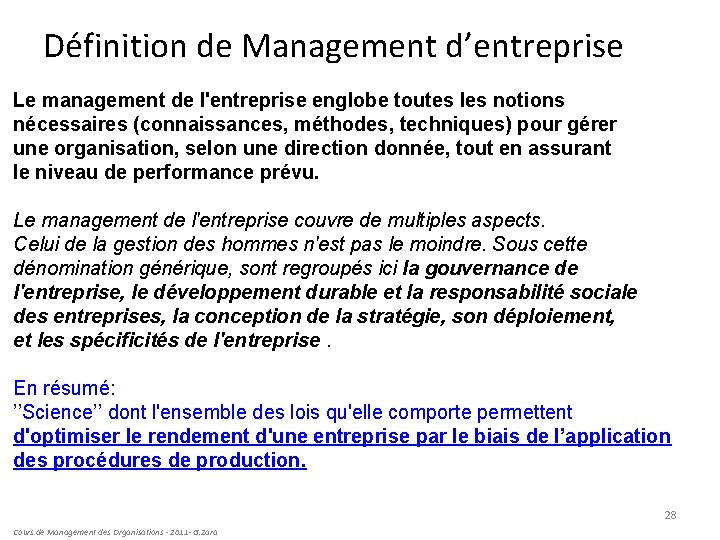 Définition de Management d’entreprise Le management de l'entreprise englobe toutes les notions nécessaires (connaissances,