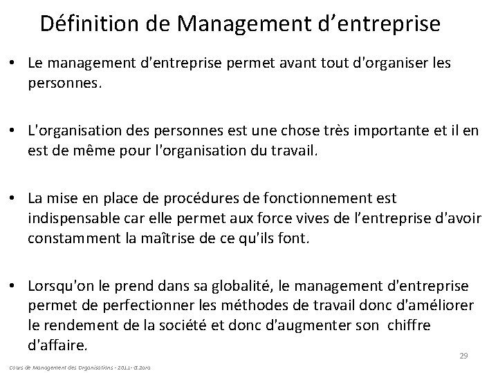 Définition de Management d’entreprise • Le management d'entreprise permet avant tout d'organiser les personnes.