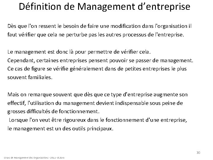 Définition de Management d’entreprise Dès que l'on ressent le besoin de faire une modification