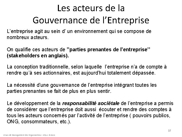 Les acteurs de la Gouvernance de l’Entreprise L’entreprise agit au sein d’ un environnement