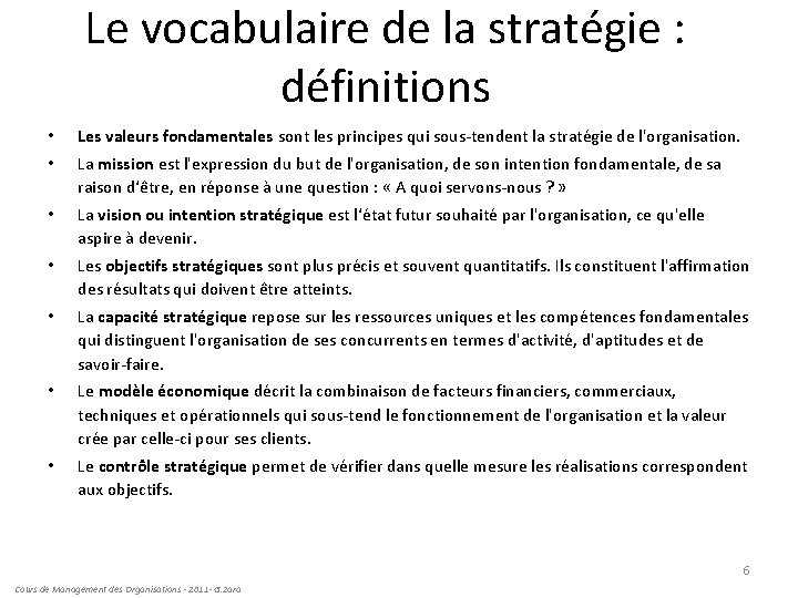 Le vocabulaire de la stratégie : définitions • Les valeurs fondamentales sont les principes