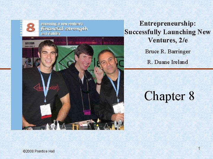 Entrepreneurship: Successfully Launching New Ventures, 2/e Bruce R. Barringer R. Duane Ireland Chapter 8