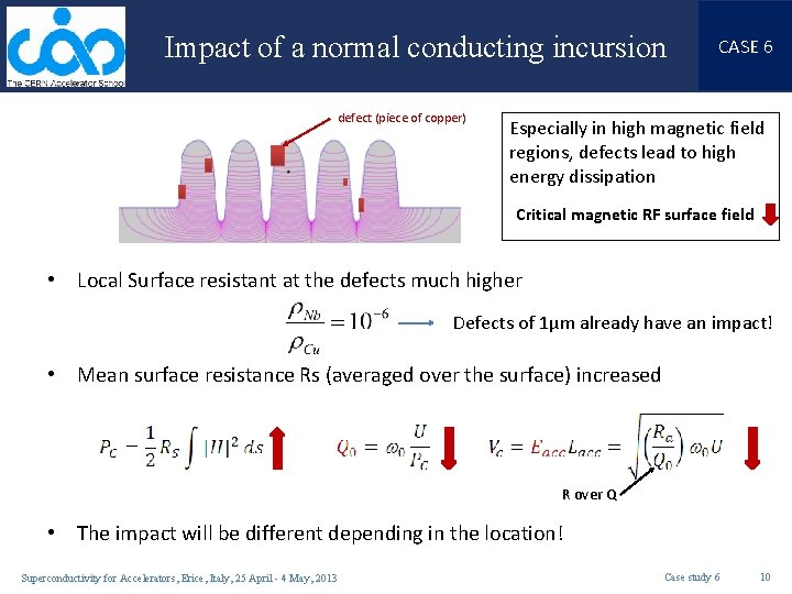 Impact of a normal conducting incursion defect (piece of copper) CASE 6 Especially in