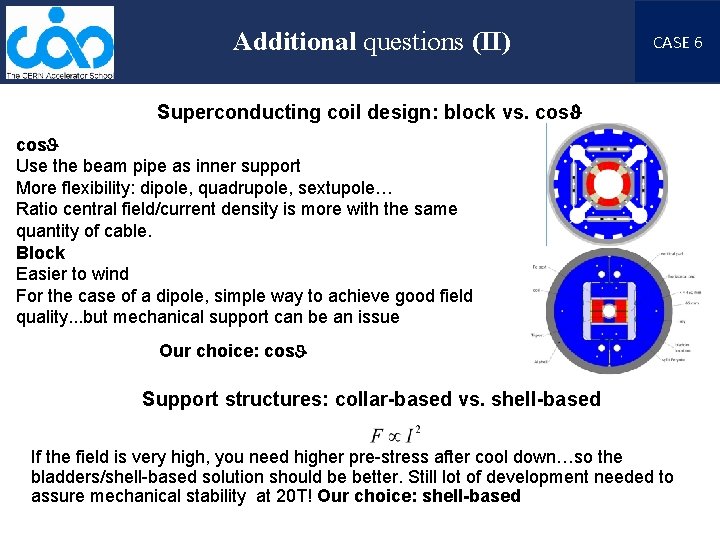 Additional questions (II) CASE 6 Superconducting coil design: block vs. cos Use the beam