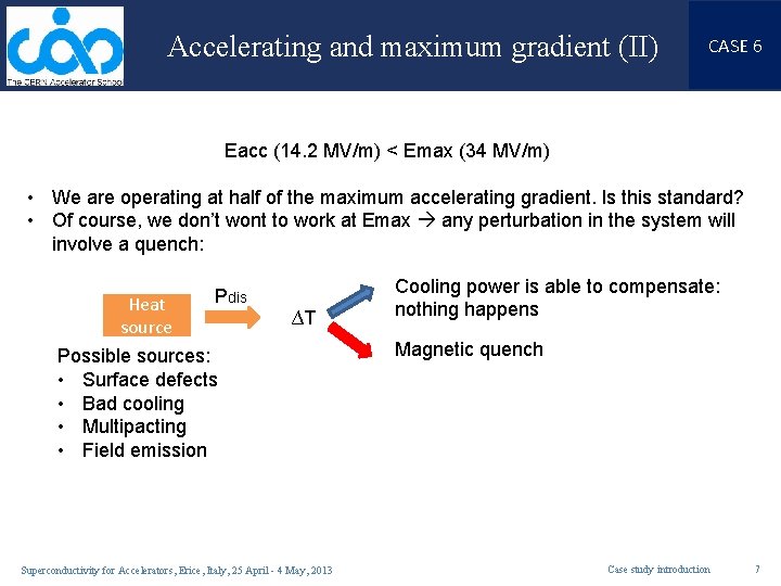 Accelerating and maximum gradient (II) CASE 6 Eacc (14. 2 MV/m) < Emax (34