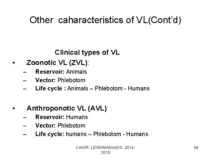 Other caharacteristics of VL(Cont’d) Clinical types of VL Zoonotic VL (ZVL): • – –