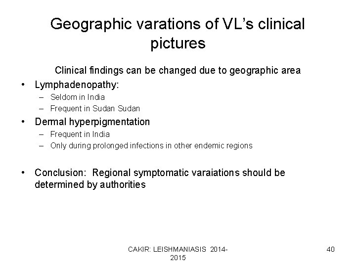 Geographic varations of VL’s clinical pictures Clinical findings can be changed due to geographic