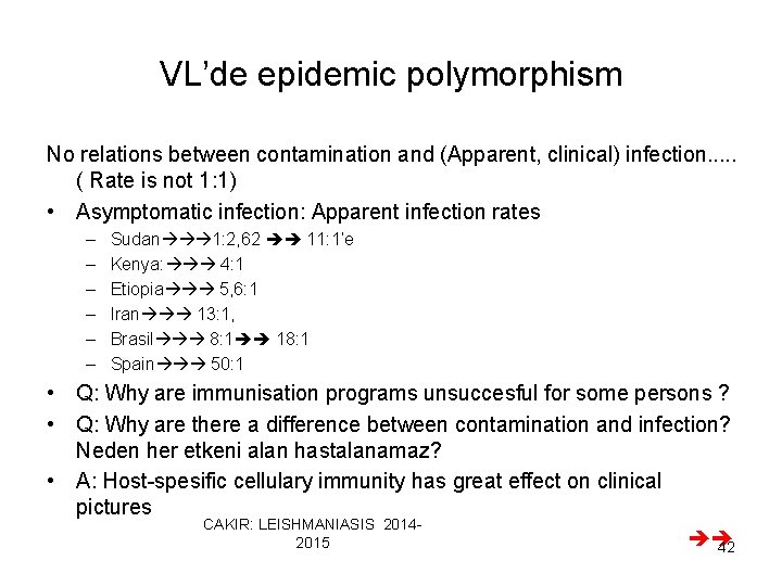 VL’de epidemic polymorphism No relations between contamination and (Apparent, clinical) infection. . . (