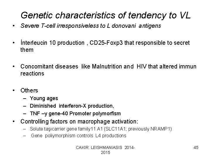 Genetic characteristics of tendency to VL • Severe T-cell irresponsiveless to L donovani antigens