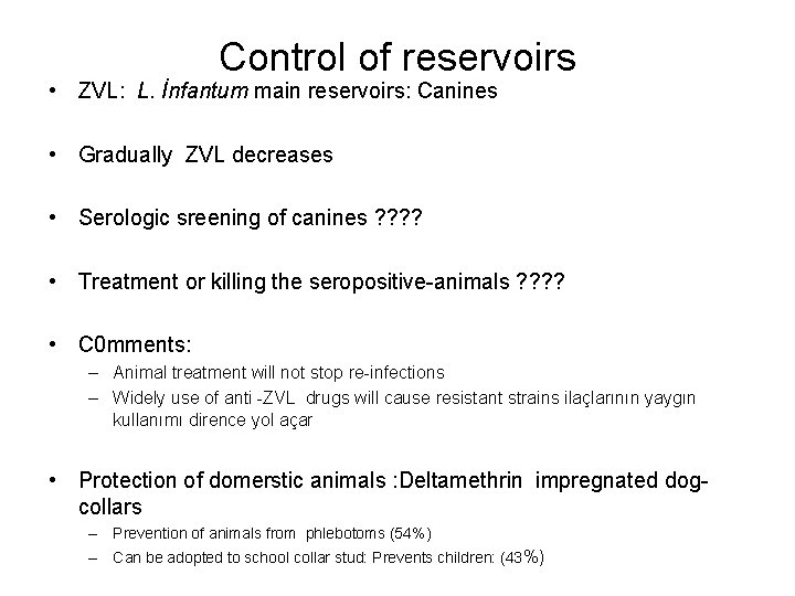 Control of reservoirs • ZVL: L. İnfantum main reservoirs: Canines • Gradually ZVL decreases