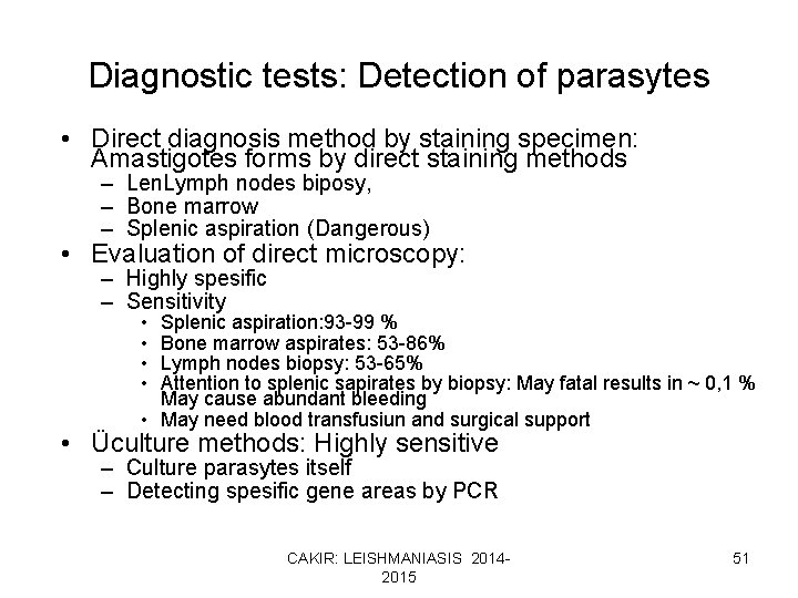 Diagnostic tests: Detection of parasytes • Direct diagnosis method by staining specimen: Amastigotes forms