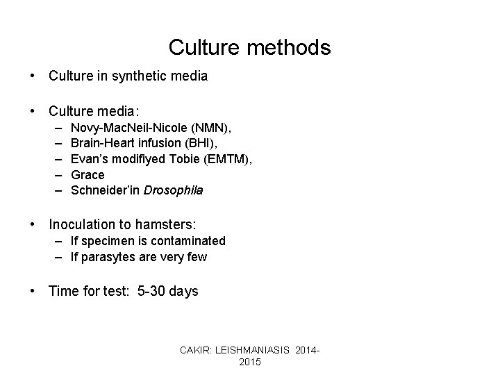 Culture methods • Culture in synthetic media • Culture media: – – – Novy-Mac.
