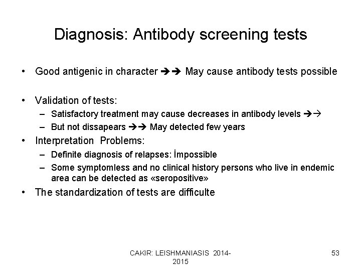 Diagnosis: Antibody screening tests • Good antigenic in character May cause antibody tests possible