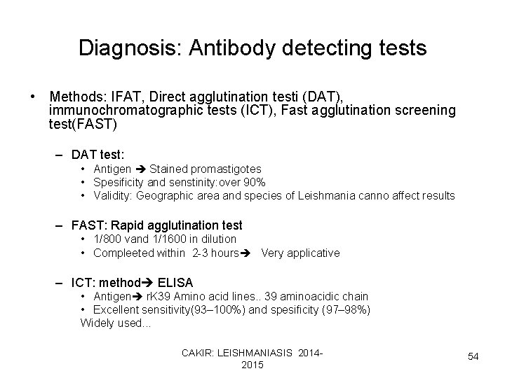 Diagnosis: Antibody detecting tests • Methods: IFAT, Direct agglutination testi (DAT), immunochromatographic tests (ICT),