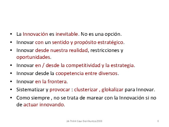  • La Innovación es inevitable. No es una opción. • Innovar con un