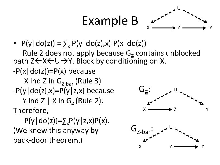 U Example B X • P(y|do(z)) = ∑x P(y|do(z), x) P(x|do(z)) Rule 2 does