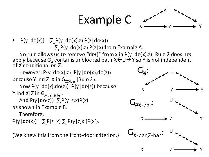 U Example C X Z • P(y|do(x)) = ∑z P(y|do(x), z) P(z|x) from Example
