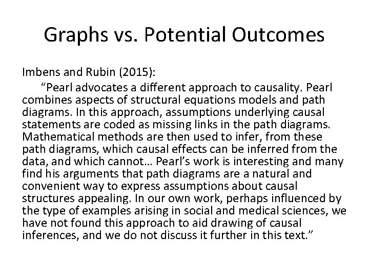 Graphs vs. Potential Outcomes Imbens and Rubin (2015): “Pearl advocates a different approach to