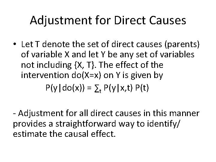Adjustment for Direct Causes • Let T denote the set of direct causes (parents)