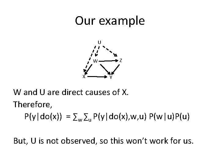 Our example U Z W X Y W and U are direct causes of